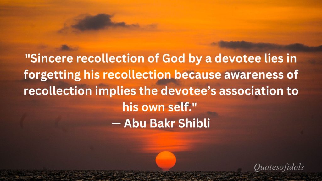 All Time Famous Quotes of Abu Bakr Shibli