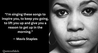 Empowering Quotes by Mavis Staples: Inspiration from a Music Legend