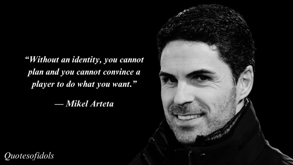 All Time Famous Quotes of Mikel Arteta