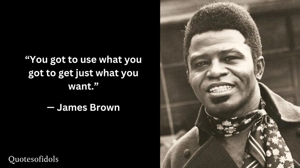 All Time Famous Quotes of James Brown