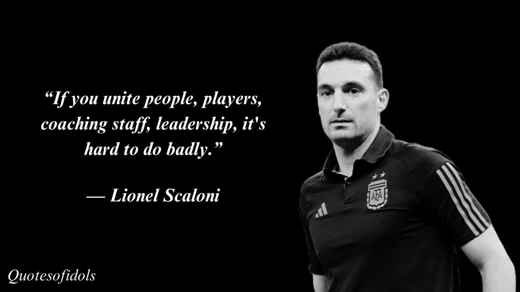 All Time Famous Quotes of Lionel Scaloni