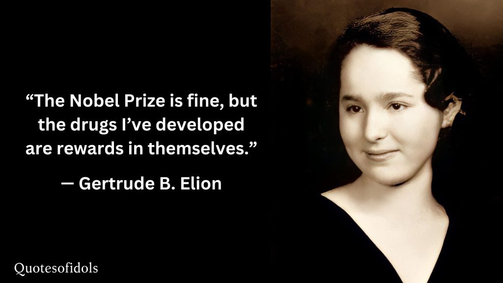 All Time Famous Quotes of Gertrude B. Elion