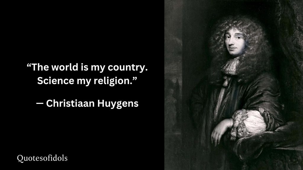 All Time Famous Quotes of Christiaan Huygens