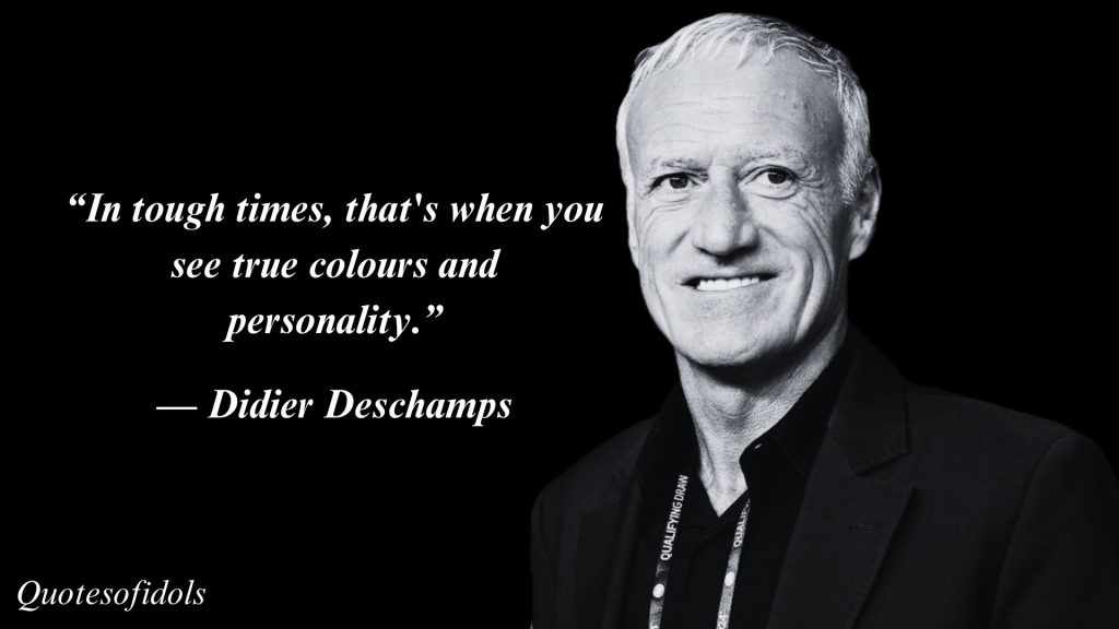 All Time Famous Quotes of Didier Deschamps