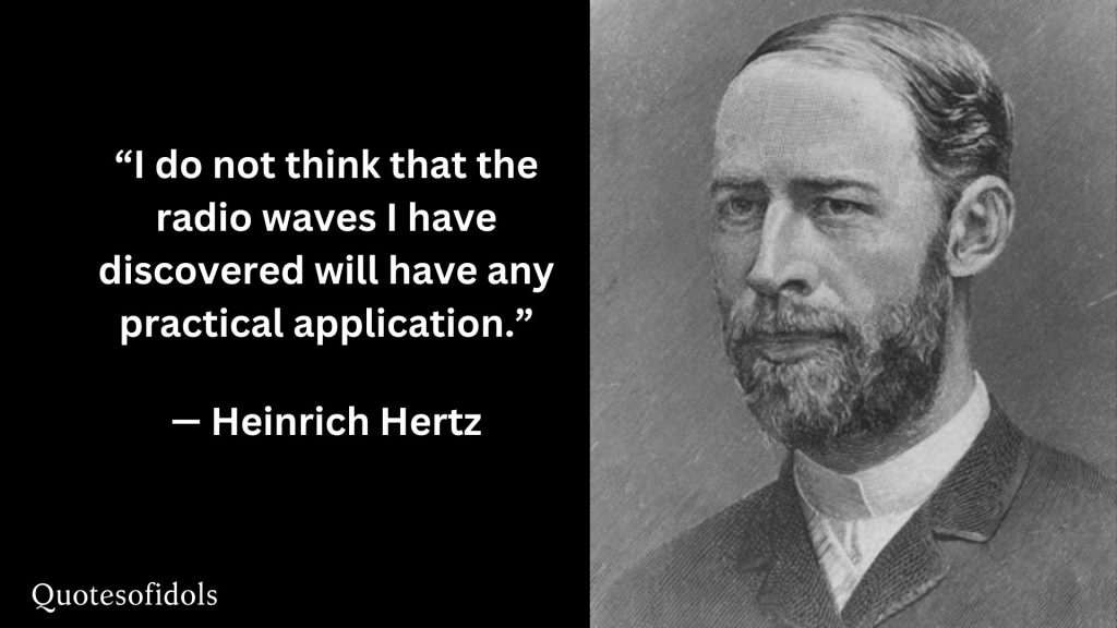 All Time Famous Quotes of Heinrich Hertz