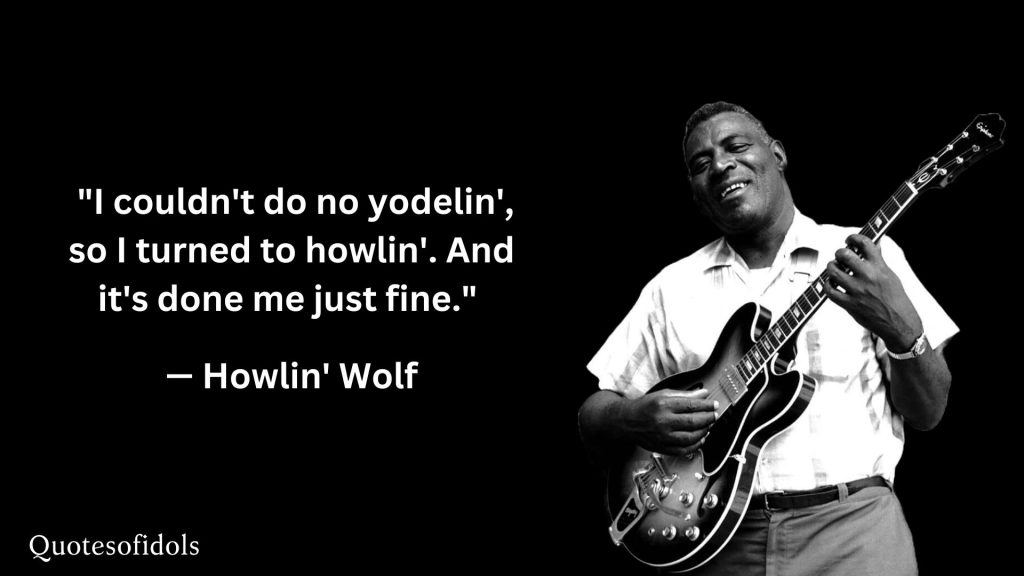 All Time Famous Quotes of Howlin’ Wolf