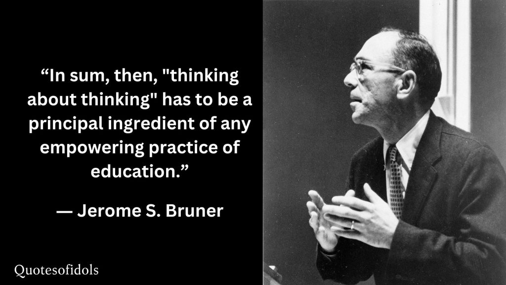 All Time famous Quotes of Jerome Bruner