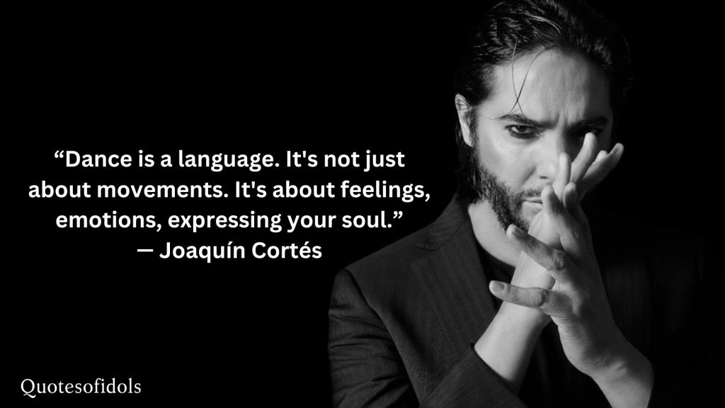 All Time Famous Quotes of Joaquín Cortés