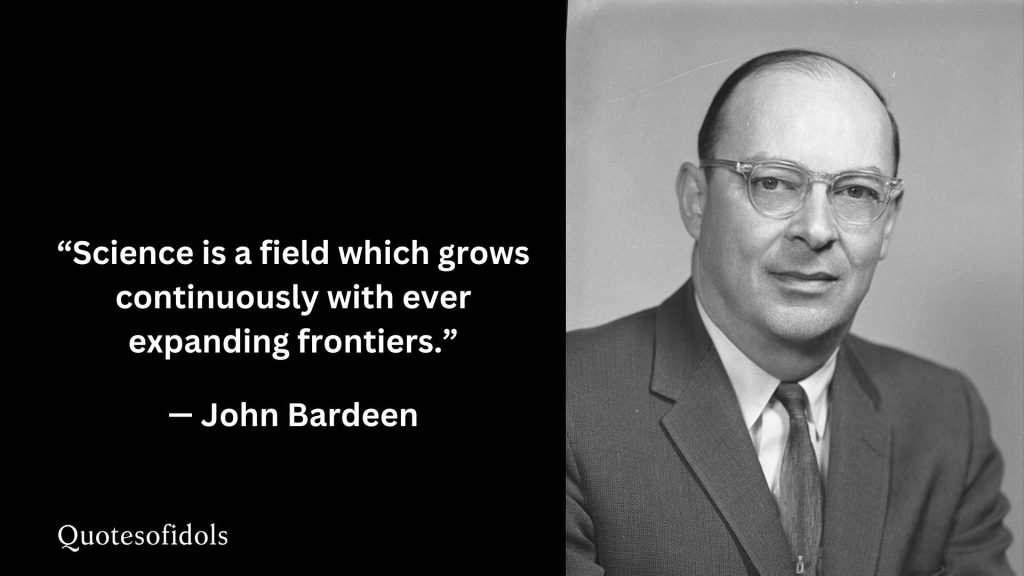 All Time Famous Quotes of John Bardeen