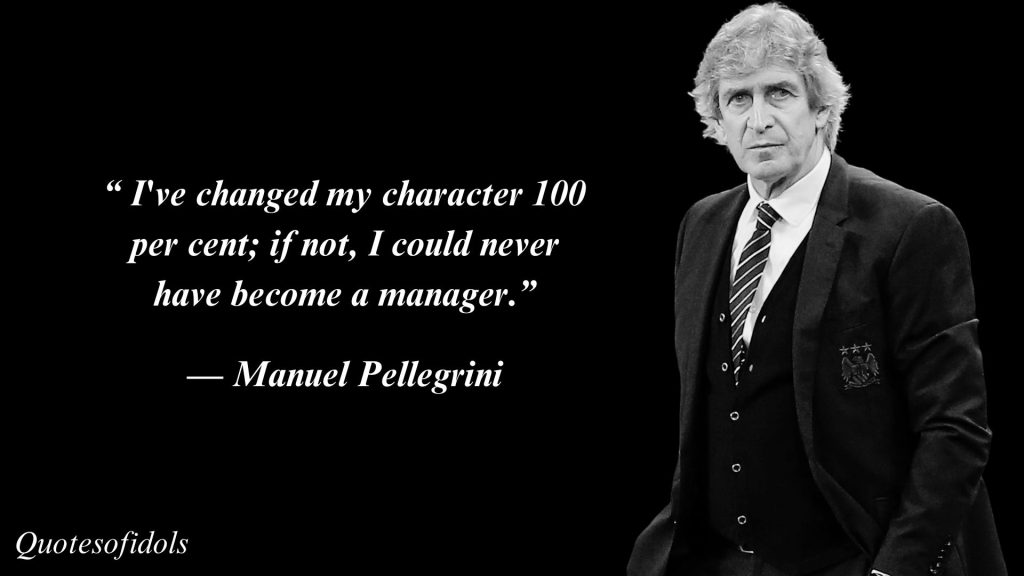 All Time Famous Quotes of Manuel Pellegrini