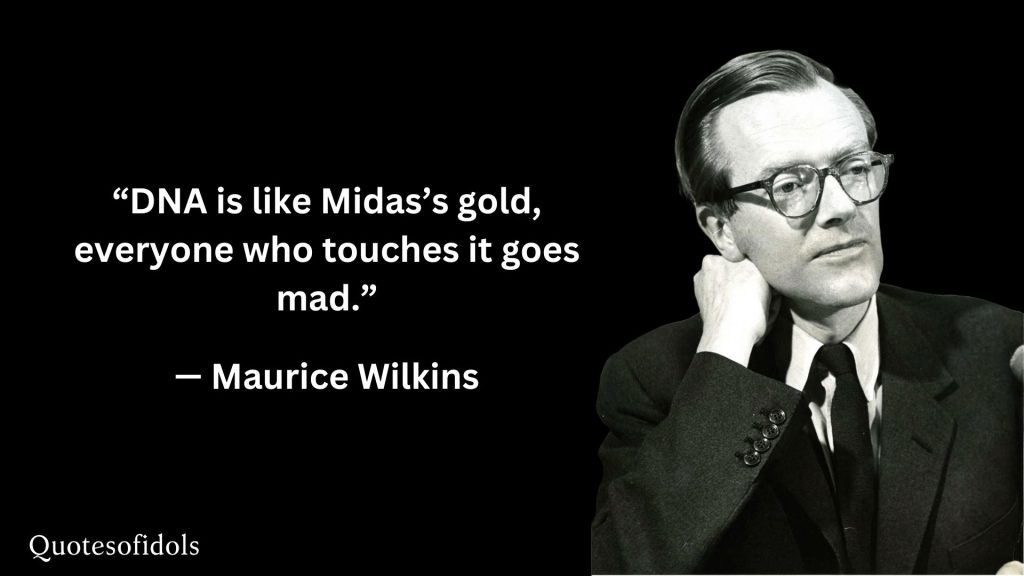 All Time Famous Quotes of Maurice Wilkins