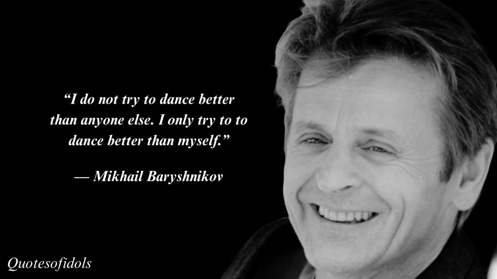 All Time Famous Quotes of Mikhail Baryshnikov