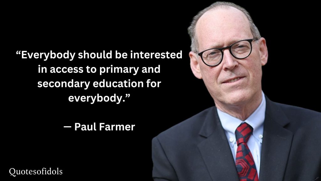 All Time Famous Quotes of Paul Farmer