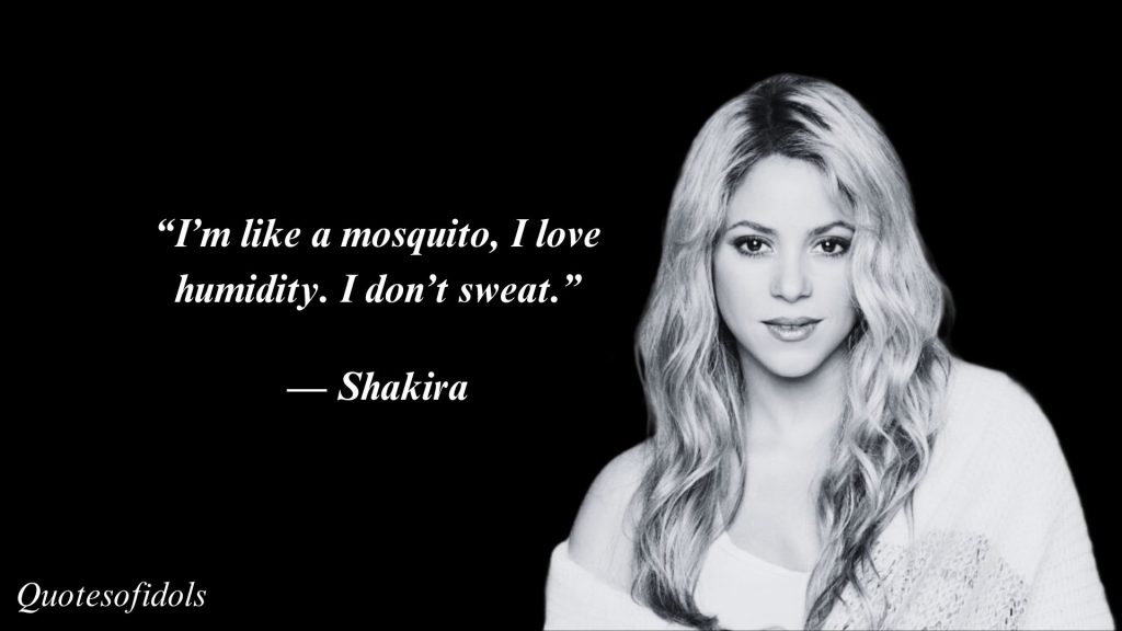 All Time Famous Quotes of Shakira