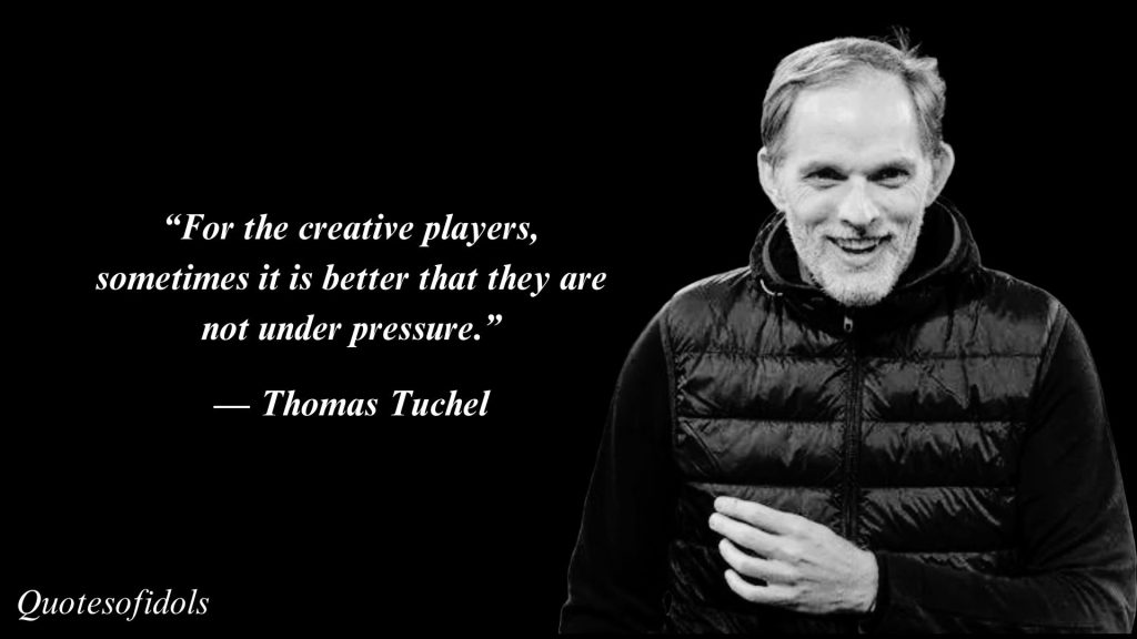 All Time Famous Quotes of  Thomas Tuchel