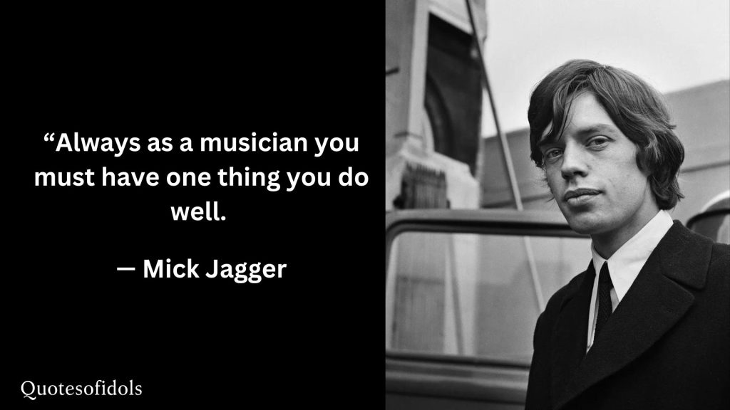 All Time Famous Quotes of Mick Jaggar