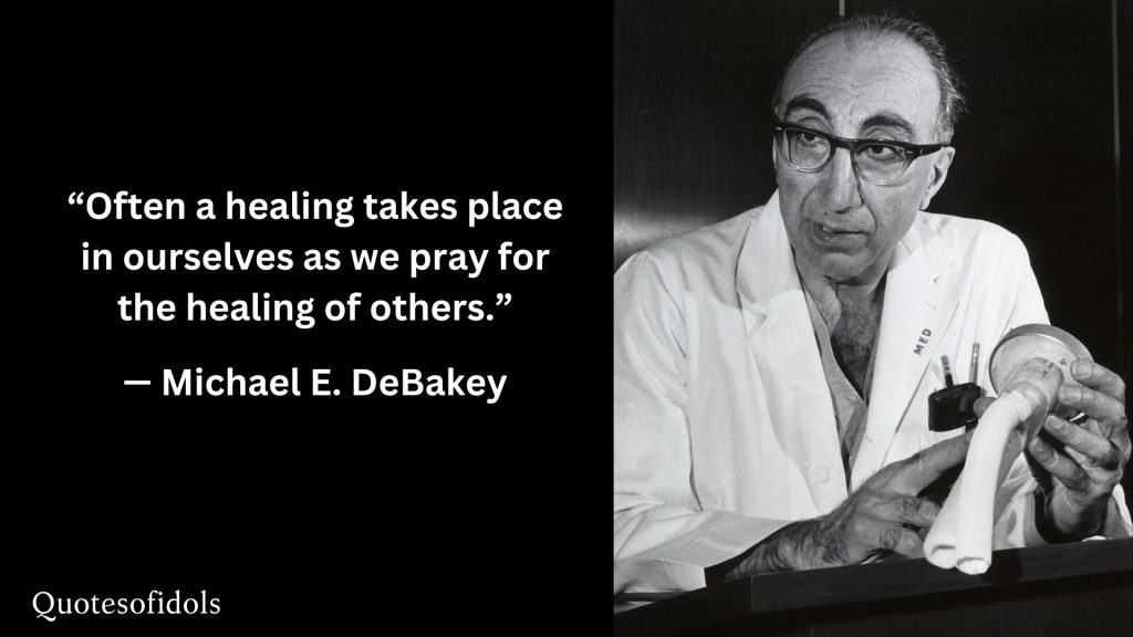 All Time Famous Quotes of Michael DeBakey