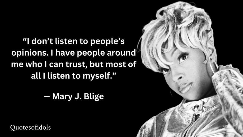 All Time Famous Quotes of Mary J. Blige