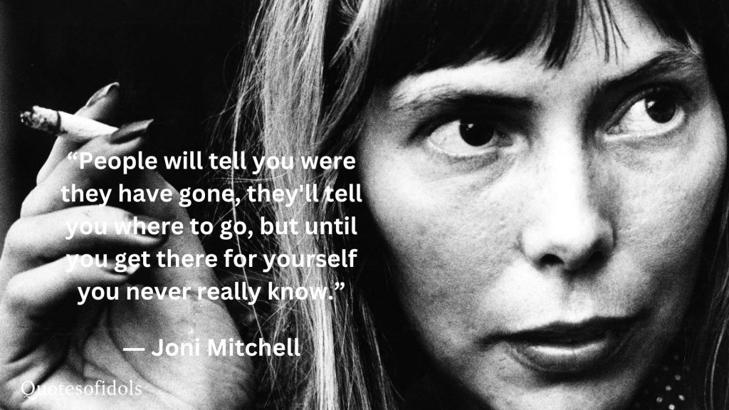 All Time Famous Quotes of Joni Mitchell