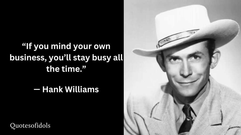 All Time Famous Quote of Hank Williams