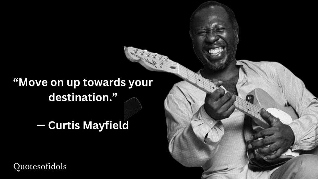 All Time Famous Quotes of Curtis Mayfield