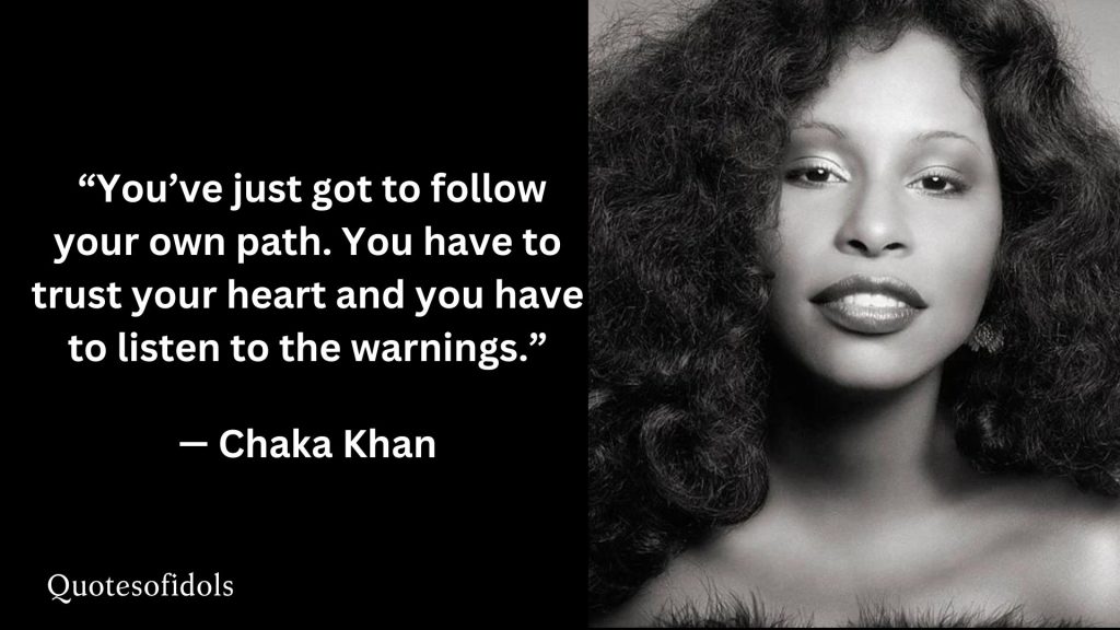 All Time Famous Quotes of Chaka Khan