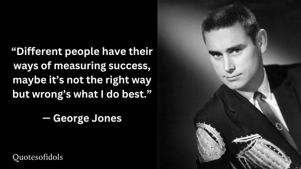 All Time Famous Quotes of George Jones