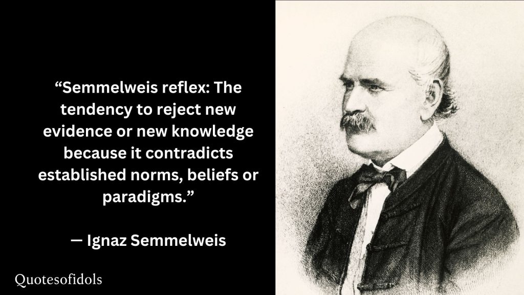 All Time Famous Quotes of Ignaz Semmelweis