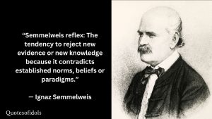 Ignaz Semmelweis Quotes