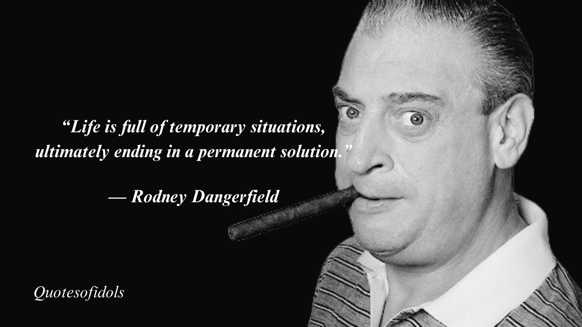 All Time Famous Quotes By Comedian Rodney Dangerfield - Quotesofidols