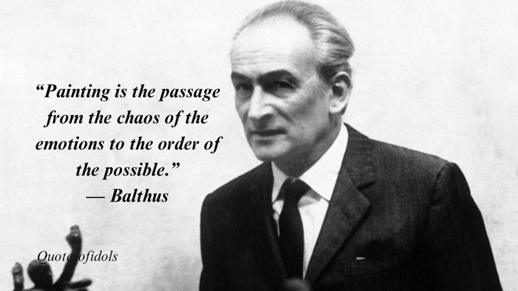 Top 10 Famous Quotes By Balthus