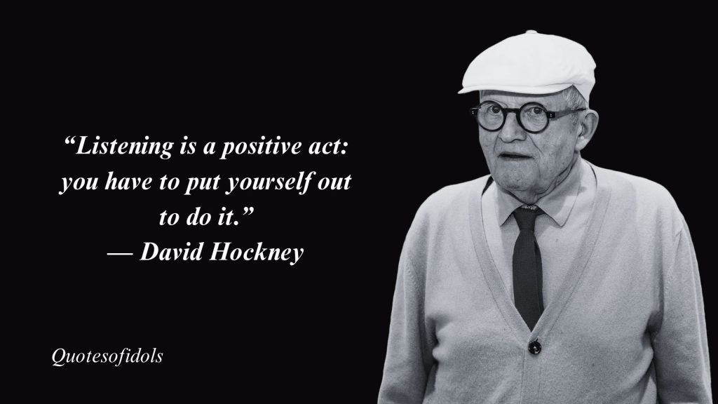 Top 150 Most Famous Quotes By David Hockney