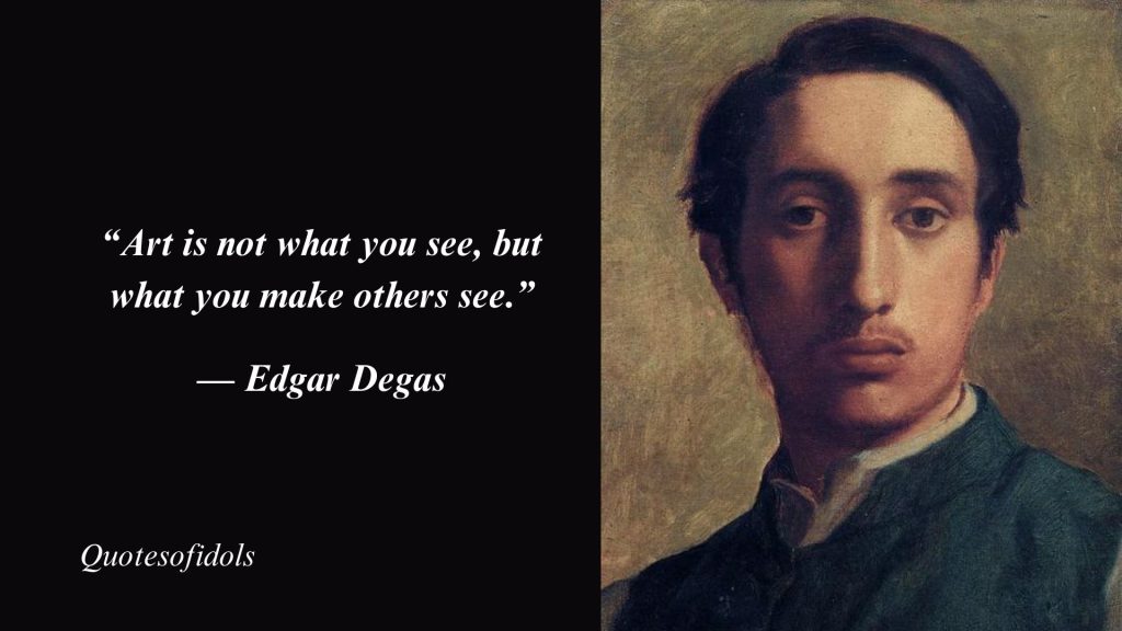 Top 80 Most Famous Quotes of Edgar Degas