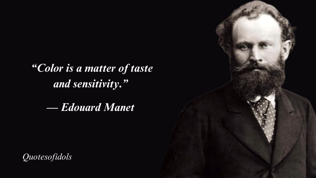 Top 25 Most Famous Quotes By Edouard Manet