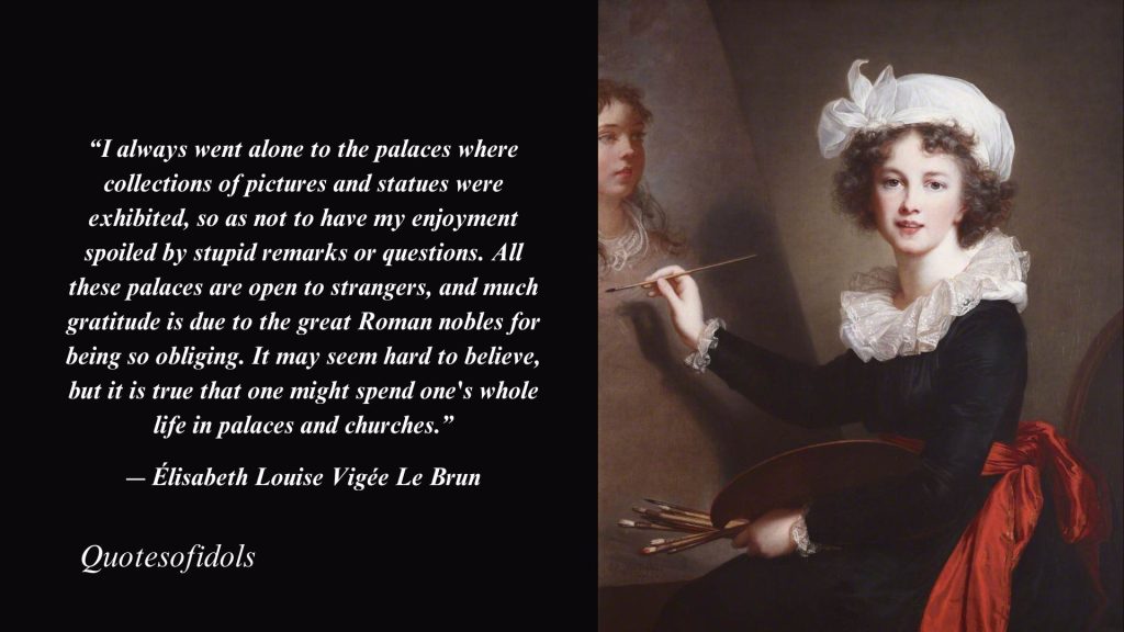 Top 3 Most Famous Quotes By Élisabeth Louise Vigée Le Brun