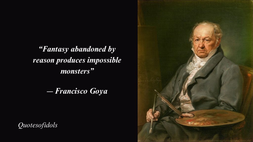 Top 10 Most Famous Quotes By Francisco de Goya