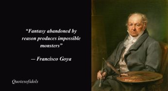 Top 10 Most Famous Quotes By Francisco de Goya