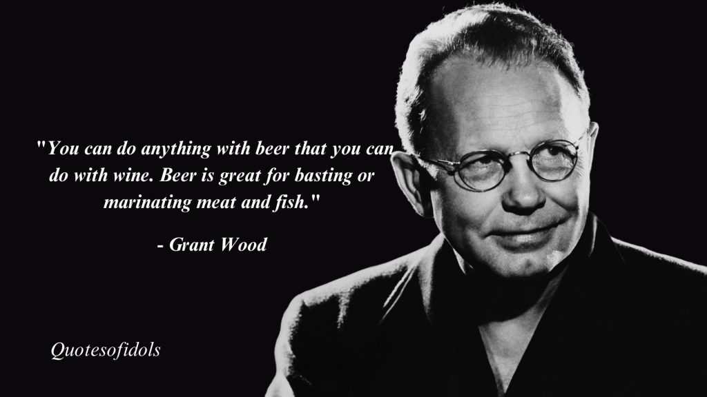 Top 5 Most Quotes By Grant Wood