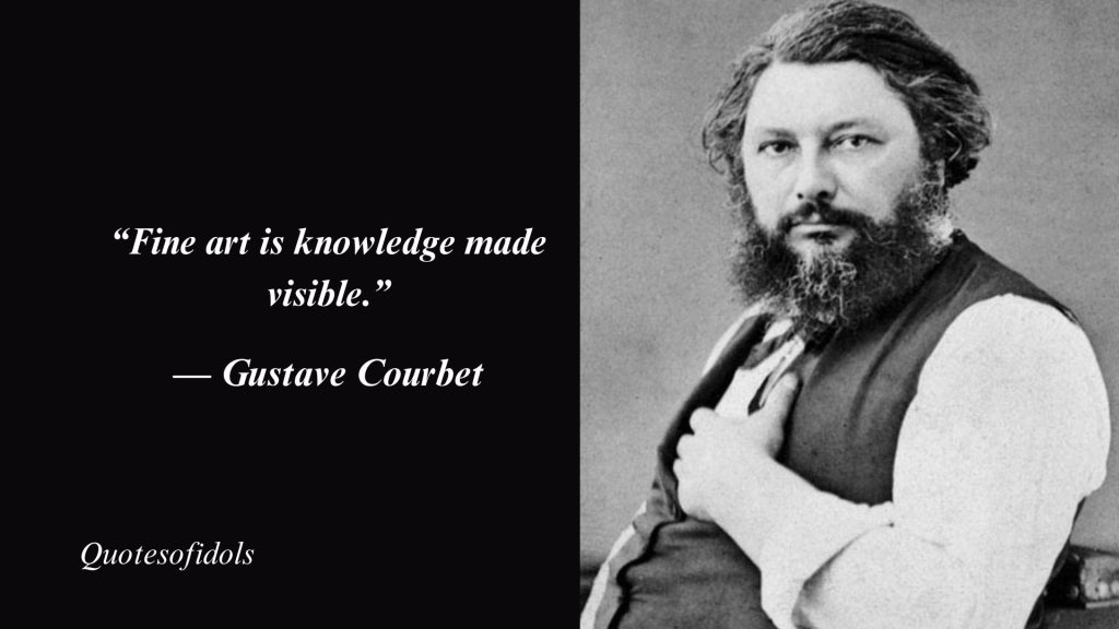 Top 30 Most Famous Quotes By Gustave Courbet