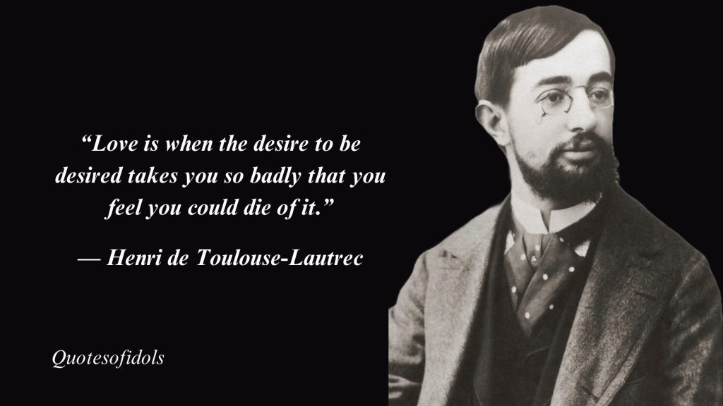 Top 15 Most Famous Quotes By Henri de Toulouse-Lautrec