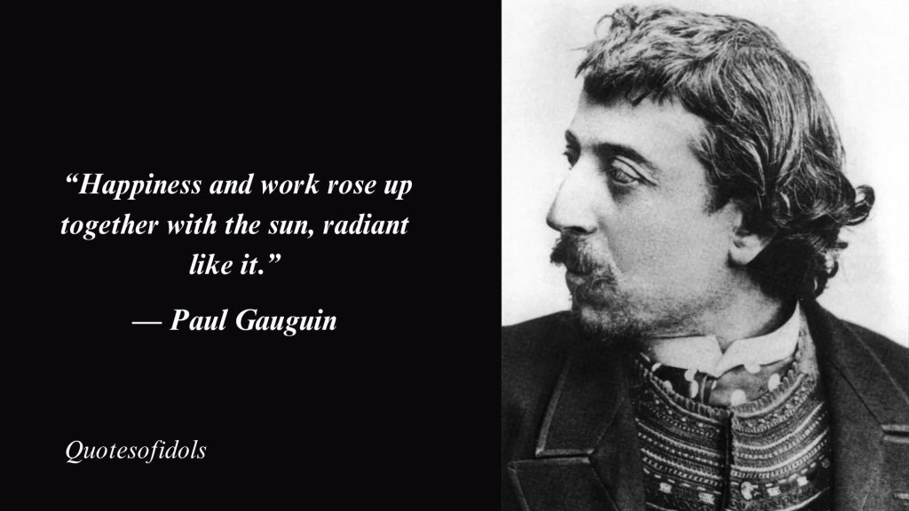 Top 120 Most Famous Quotes By Paul Gauguin