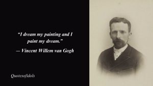 Vincent Willem van Gogh Quotes