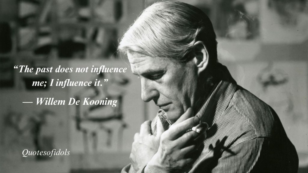 Top 50 Most Famous Quotes By Willem De Kooning