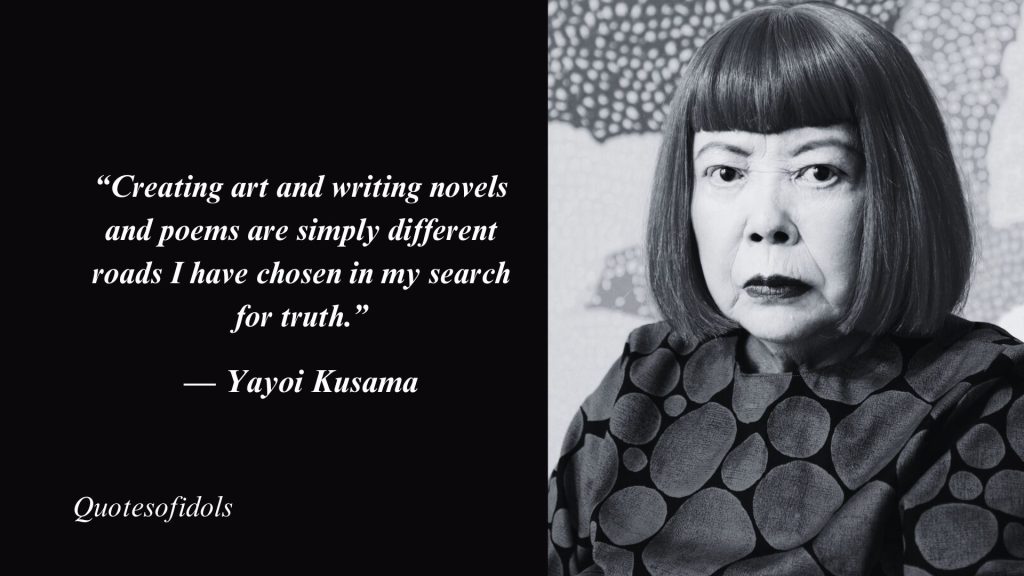 Top 15 Most Famous Quotes By Yayoi Kusama