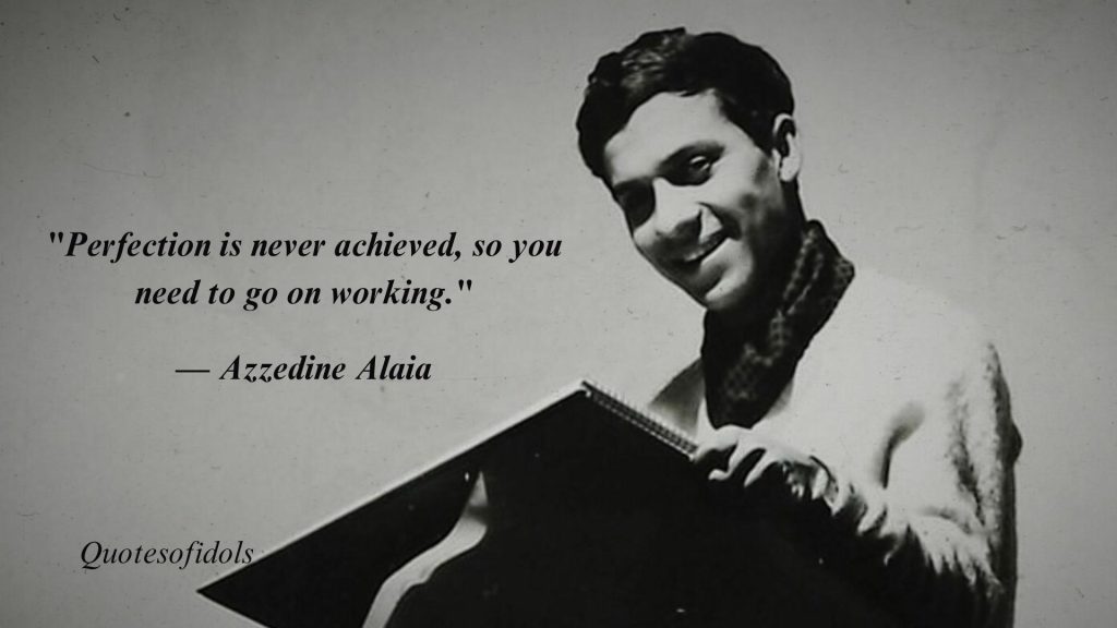 All Time Famous Quotes By Azzedine Alaia