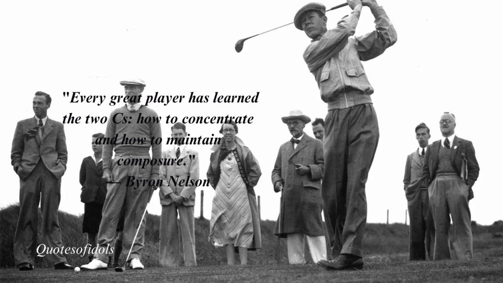 All Time Famous Quotes By Byron Nelson