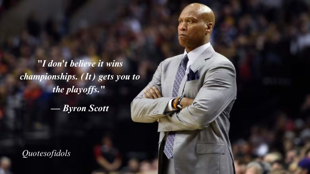 All Time Famous Quotes By Byron Scott