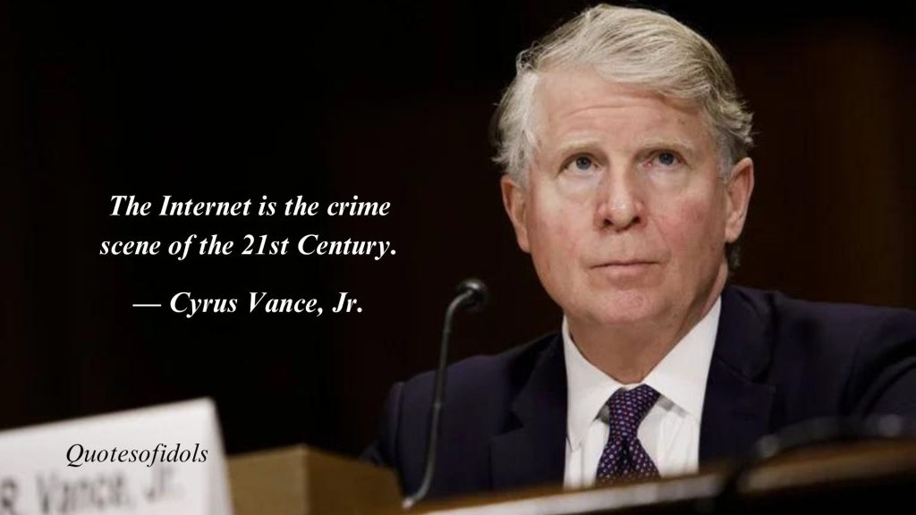 All Time Famous Quotes By Cyrus Vance Jr.