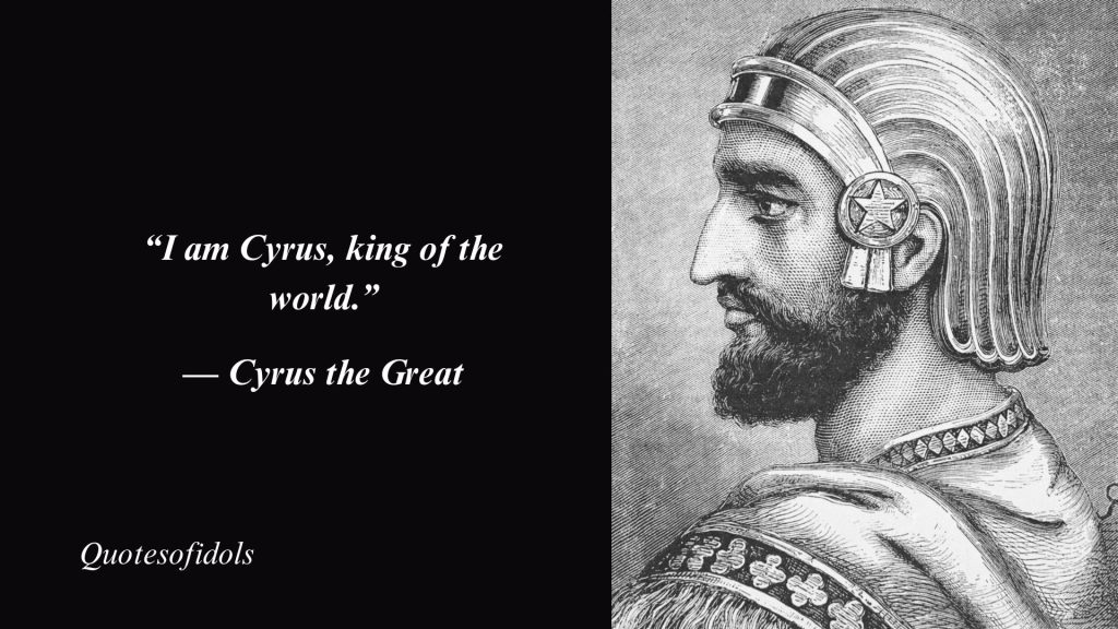 All Time Famous Quotes By Cyrus the Great