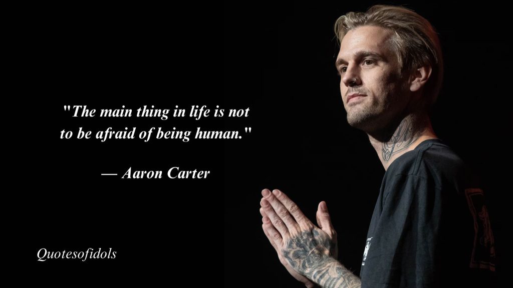 All Time Most Famous Quotes By Singer Aaron Carter